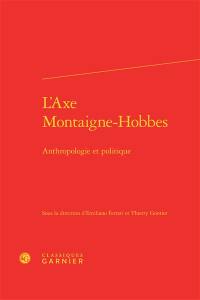 L'axe Montaigne-Hobbes : anthropologie et politique