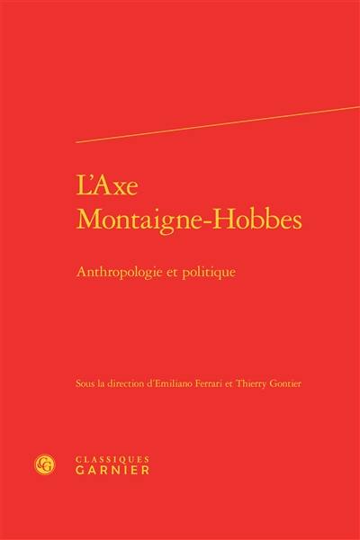 L'axe Montaigne-Hobbes : anthropologie et politique