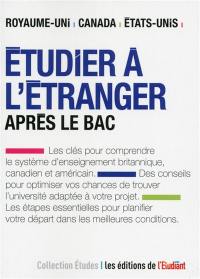 Etudier à l'étranger après le bac : au Royaume-Uni, au Canada, aux Etats-Unis