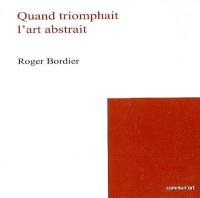 Quand triomphait l'art abstrait