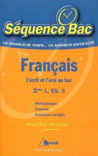 Français 1res L, ES, S : l'écrit et l'oral au bac : nouvelles épreuves