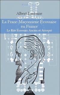 La franc-maçonnerie écossaise en France : le rite écossais ancien et accepté