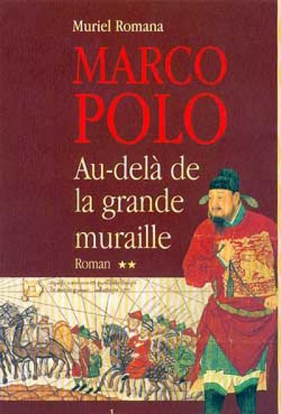 Marco Polo. Vol. 2. Au-delà de la grande muraille