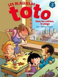 Les blagues de Toto. Vol. 3. Sous les cahiers, la plage