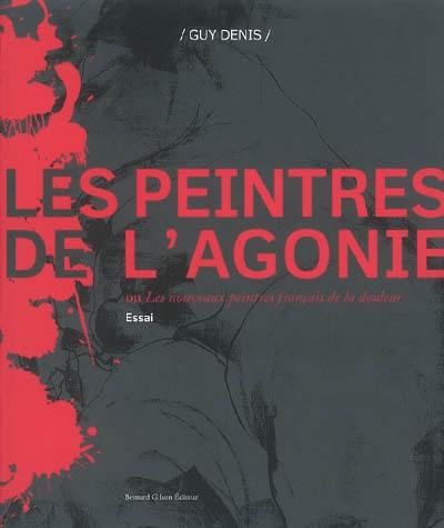 Les peintres de l'agonie ou Les nouveaux peintres français de la douleur : essai