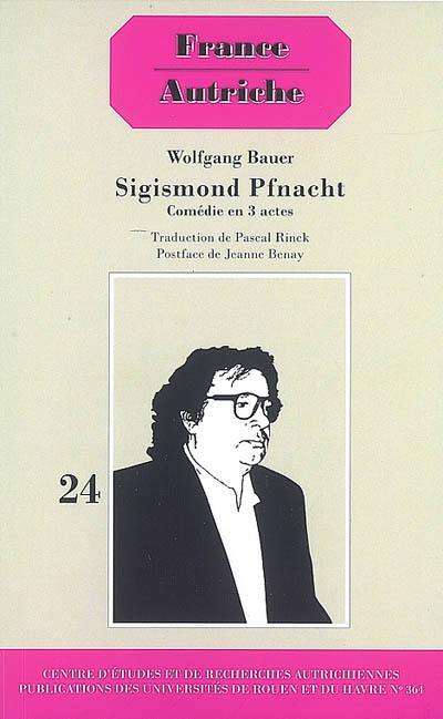 Sigismond Pfnacht : comédie en 3 actes