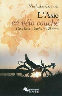 L'Asie en vélo couché. Vol. 1. Du Haut-Doubs à Téhéran