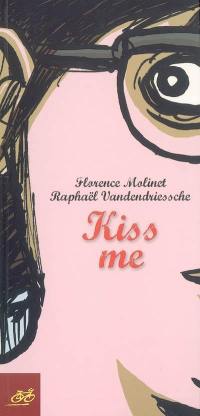 Kiss me