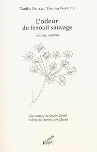 L'odeur du fenouil sauvage : haïkus, senryûs