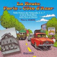 La route Paris-Côte d'azur : petite histoire des Nationales 5, 6, 7 et de la Route Bleue entre Paris et Menton