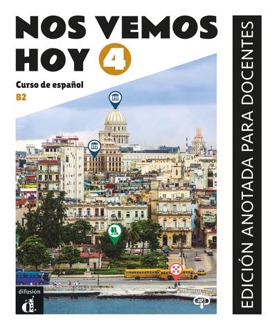 Nos vemos hoy 4, B2 : curso de espanol : edicion anotada para docentes