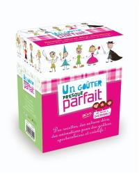 Un goûter presque parfait : recettes, astuces déco, animations : pour des goûters spectaculaires et créatifs !