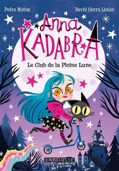 Anna Kadabra. Vol. 1. Le club de la pleine lune