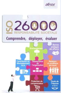 ISO 26000 responsabilité sociétale : comprendre, déployer, évaluer