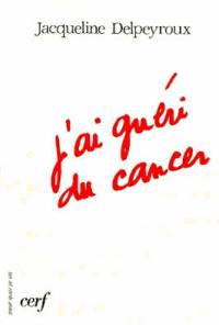 J'ai guéri du cancer