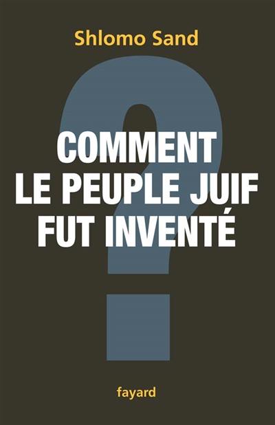 Comment le peuple juif fut inventé : de la Bible au sionisme