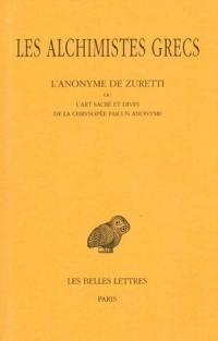 Les Alchimistes grecs. Vol. 10. L'anonyme de Zuretti ou L'art sacré et divin de la chrysopée par un anonyme