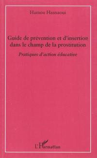 Guide de prévention et d'insertion dans le champ de la prostitution : pratiques d'action éducative