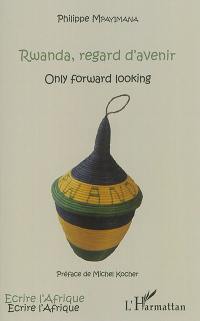 Rwanda, regard d'avenir : only forward looking