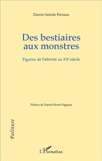 Des bestiaires aux monstres : figures de l'altérité au XXe siècle