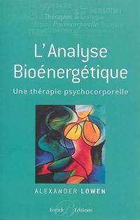 L'analyse bioénergétique : une thérapie psychocorporelle