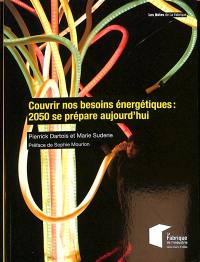 Couvrir nos besoins énergétiques : 2050 se prépare aujourd'hui