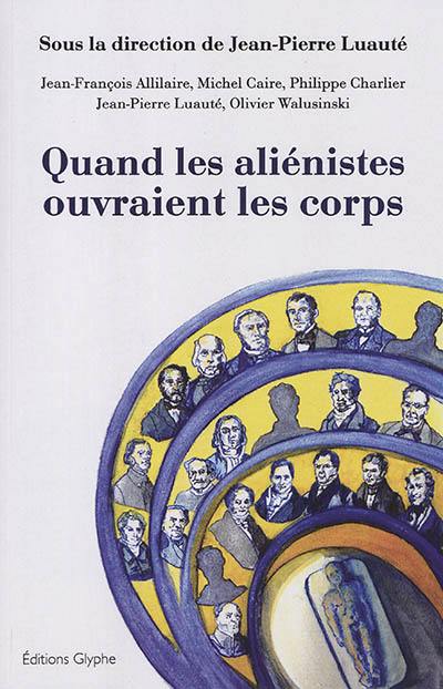 Quand les aliénistes ouvraient les corps