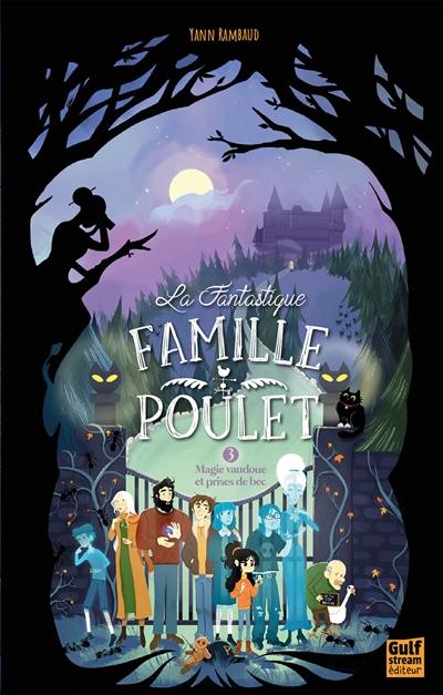 La fantastique famille Poulet. Vol. 3. Magie vaudoue et prises de bec