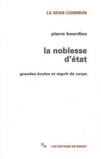 La noblesse d'Etat : grandes écoles et esprit de corps