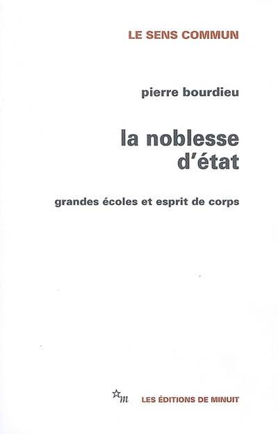 La noblesse d'Etat : grandes écoles et esprit de corps