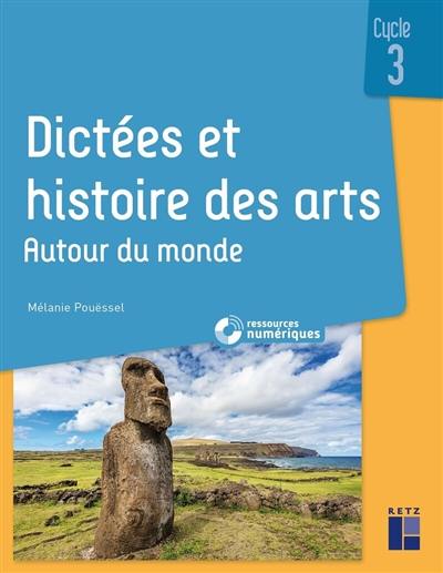 Dictées et histoire des arts, cycle 3 : autour du monde