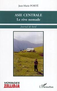 Asie centrale : le rêve nomade : journal de bord