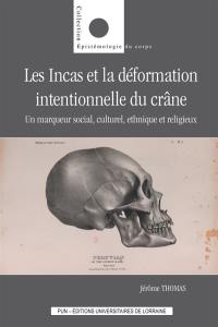 Les Incas et la déformation intentionnelle du crâne : un marqueur social, culturel, ethnique et religieux