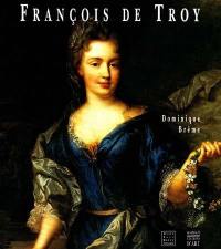 François de Troy : 1645-1730