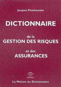 Dictionnaire de la gestion des risques et des assurances