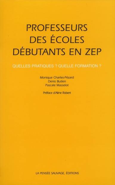 Professeurs des écoles débutants en ZEP : quelles pratiques ? quelle formation ?