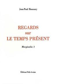 Marginalia. Vol. 3. Regards sur le temps présent