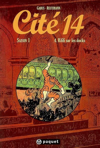 Cité 14 : saison 1. Vol. 4. Rififi sur les docks