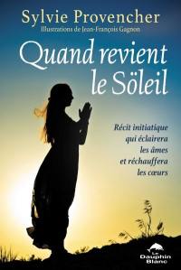 Quand revient le Söleil : récit initiatique qui éclairera les âmes et réchauffera les coeurs