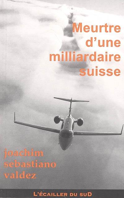 Une enquête de Clara Wyler. Meurtre d'une milliardaire suisse