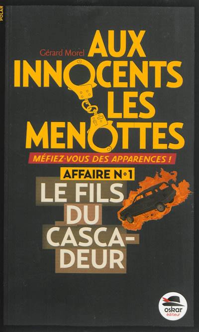 Aux innocents les menottes. Vol. 1. Le fils du cascadeur