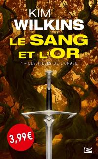 Le sang et l'or. Vol. 1. Les filles de l'orage