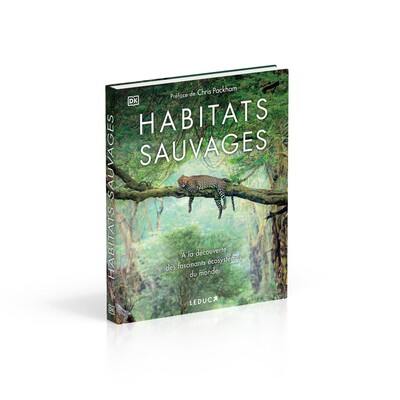 Habitats sauvages : à la découverte des fascinants écosystèmes du monde