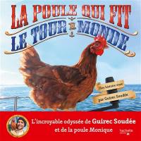 La poule qui fit le tour du monde : une histoire vraie