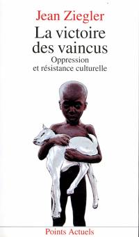 La Victoire des vaincus : oppression et résistance culturelle