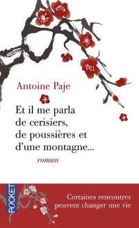 Et il me parla de cerisiers, de poussières et d'une montagne... : il faut parfois toute une vie pour apprendre à marcher