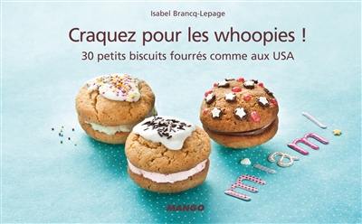 Craquez pour les whoopies ! : 30 petits biscuits fourrés comme aux USA