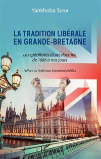 La tradition libérale en Grande-Bretagne : les spécificités d'une doctrine de 1688 à nos jours