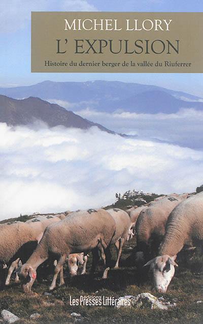 L'expulsion : histoire du dernier berger de la vallée du Riuferrer