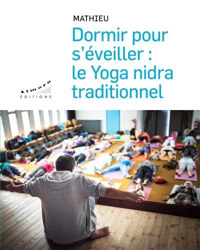 Dormir pour s'éveiller : le yoga nidra traditionnel